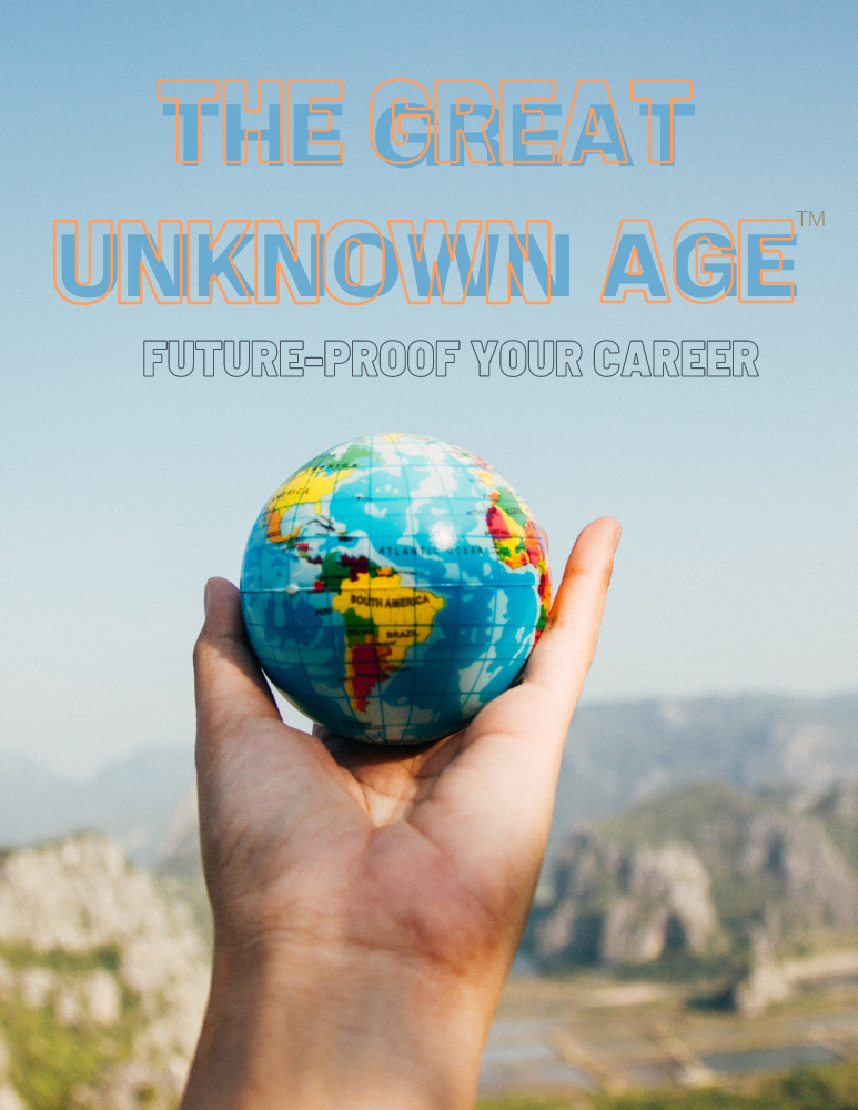 The Great Unknown Age - Future Proof Your Career